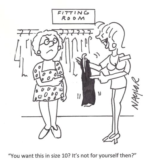 'You want this in size 10? It's not for yourself then?'