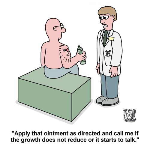 'Apply that ointment as directed and call me if the growth does not reduce or it starts to talk.'