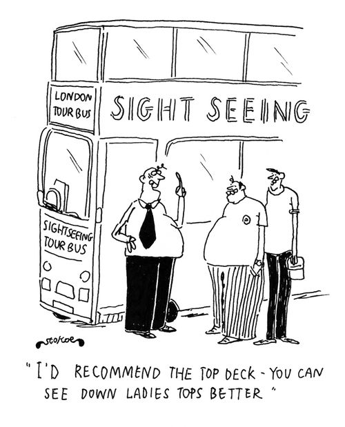 'I'd recommend the top deck - you can see down ladies tops better.'