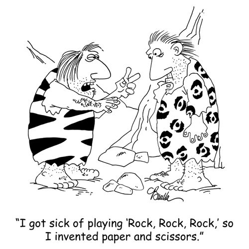 'I got sick of playing 'Rock, Rock, Rock,' so I invented paper and scissors.'