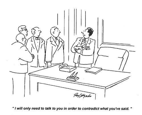 'I will only need to talk to you in order to contradict what you've said.'