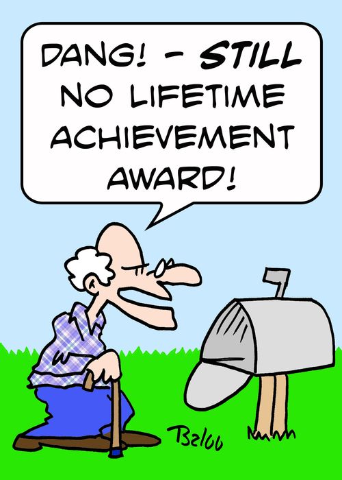 'Dang! -- STILL no lifetime achievement award!'