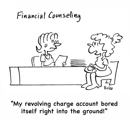 FINANCIAL COUNSELING, 'My revolving charge account bored itself right into the ground!'