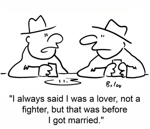 'I always said I was a lover, not a fighter, but that was before I got married.'