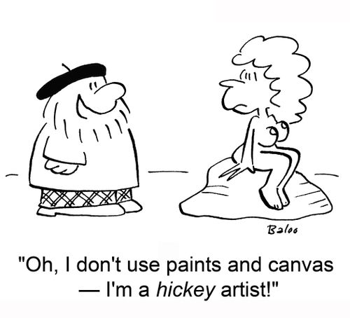 'Oh, I don't use paints and canvas -- I'm a hickey artist!'