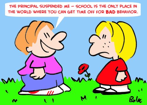 'The Principal suspended me-- School is the only place in the world where you can get time off for bad behavior.'