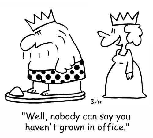 'Well, nobody can say you haven't grown in office.'