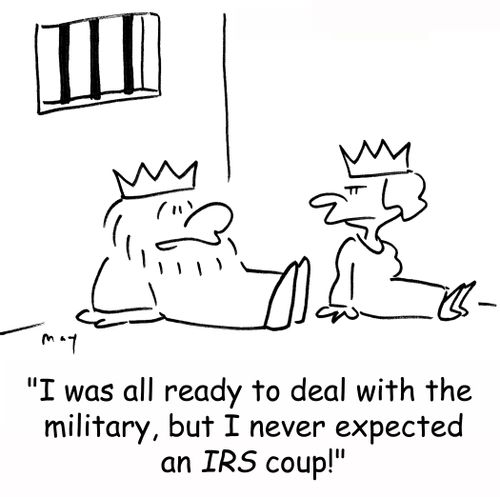 'I was all ready to deal with the military, but I never expected an IRS coup!'
