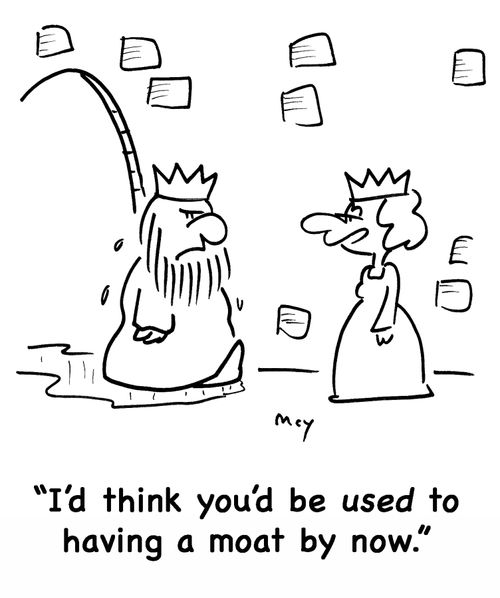'I'd think you'd be used to having a moat by now.'