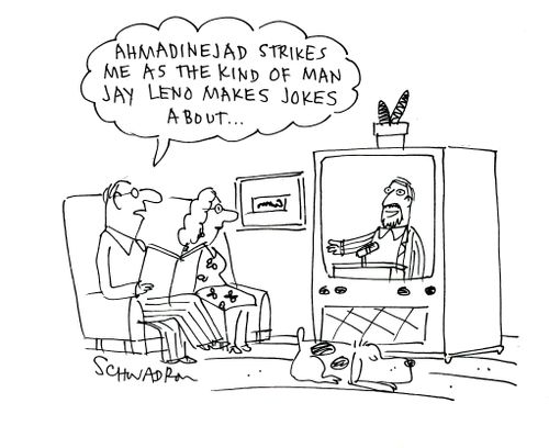 'Ahmadinejad strikes me as the kind of man Jay Leno makes jokes about...'