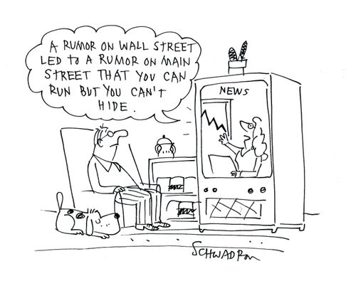 'A rumor on Wall Street led to a rumor on main street that you can run but you can't hide.'