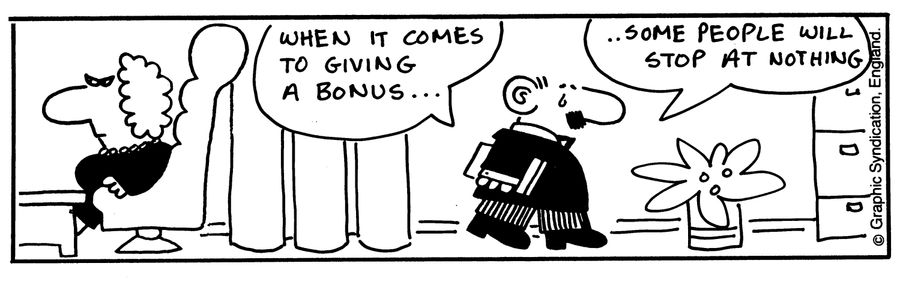 'When it comes to giving a bonus...some people will stop at nothing.'