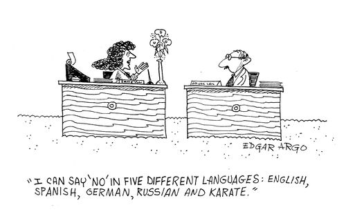 'I can say 'no' in five different languages: English, Spanish, German, Russian and Karate.'