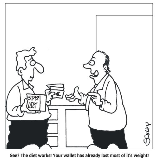 'See? The diet works! Your wallet has already lost most of it's weight!'