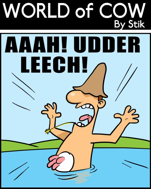 'AAAAH! UDDER LEECH!'