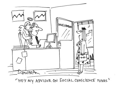 'He's my advisor on social conscience funds.'