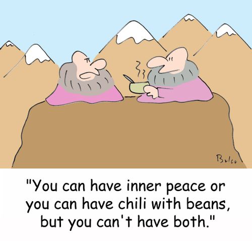 'You can have inner peace or you can have chili with beans, but you can't have both.'