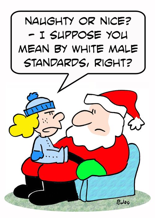 'Naughty or nice? - I suppose you mean by White male standards, right?'