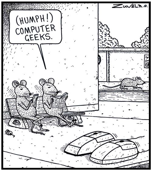 Mouse: '( Humph! ) Computer Geeks.'