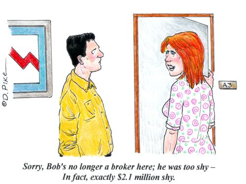 'Sorry, Bob's no longer a broker here; he was too shy - In fact, exactly $2.1 million shy.'