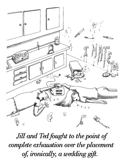 Jill and Ted fought to the point of complete exhaustion over the placement of, ironically, a wedding gift. 