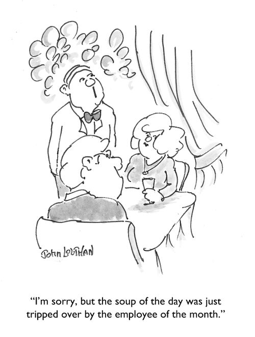 'I'm sorry, but the soup of the day was just tripped over by the employee of the month.'