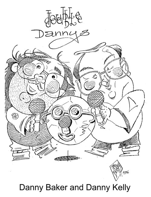 'Double Dannys': Danny Baker and Danny Kelly.