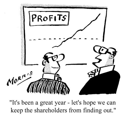 "It's been a great year - let's hope we can keep the shareholders from finding out."