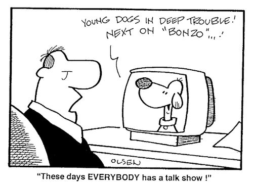 "Yound dogs in deep trouble! Next on 'Bonzo'... - "These days EVERYBODY has a talk show!"