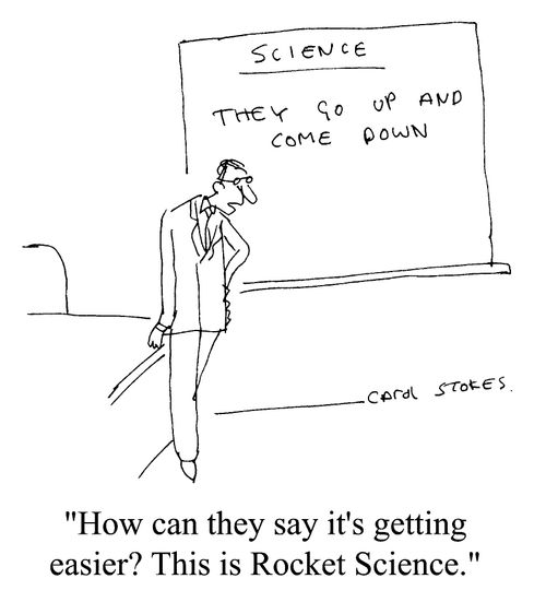 "How can they say it's getting easier - this is rocket science."