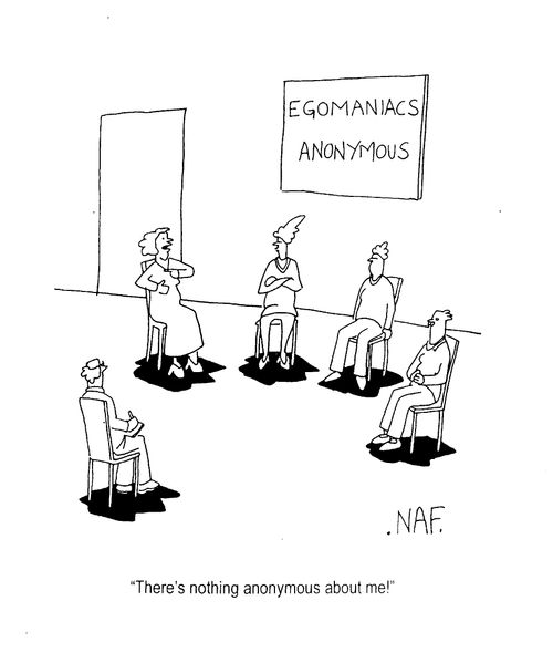 Egomaniacs Anonymous - "There's nothing anonymous about me!"