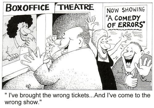 "I've brought the wrong tickets...And I've come to the wrong show."