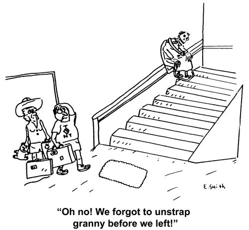 'Oh no!  We forgot to unstrap granny before we left!'