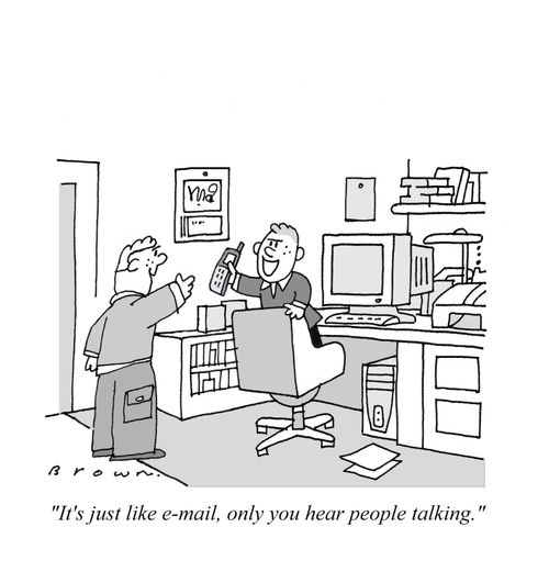 'It's just like e-mail, only you hear people talking.'