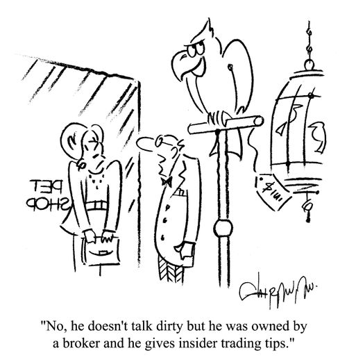 'No, he doesn't talk dirty but he was owned by a broker and he gives insider trading tips.'