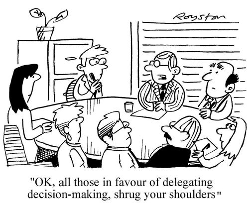 'OK, all those in favour of delegating decision-making, shrug your shoulders.'