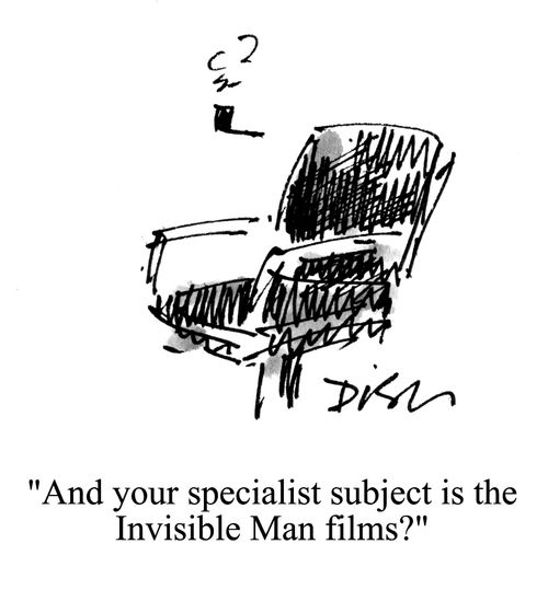 'And your specialist subject is the Invisible Man films?'