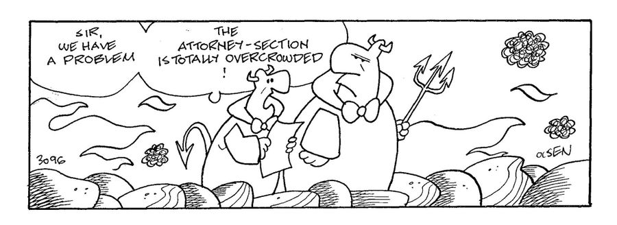 'Sir, we have a problem. The attorney section is totally overcrowded!' (demon to Satan)