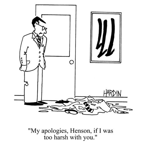 'My apologies, Henson, if I was too harsh with you.'