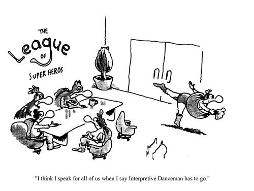 'I think I speak for all of us when I say Interpretive Danceman has to go.'