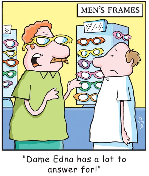 'Dame Edna has a lot to answer for'