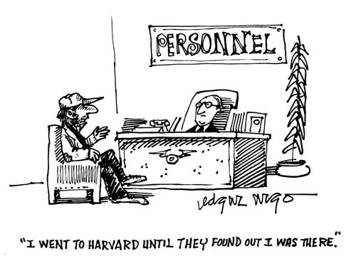 'I went to Harvard until they found out I was there.'