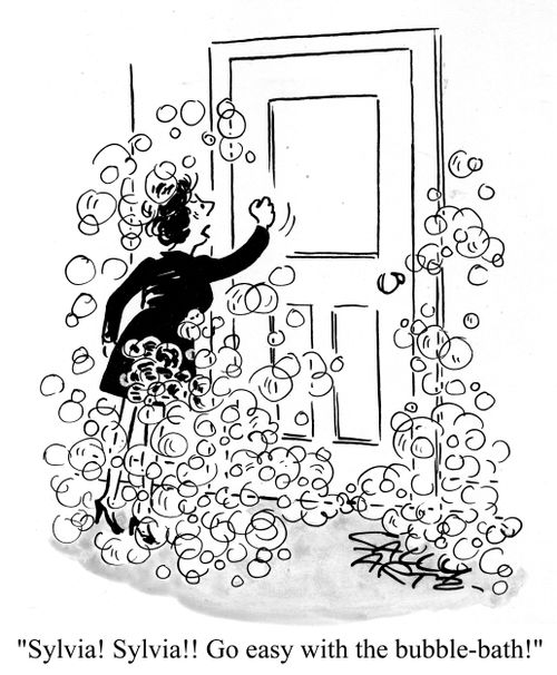 'Sylvia! Sylvia!! Go easy with the bubble-bath!'
