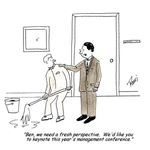 'Ben, we need a fresh perspective. We'd like you to keynote this year's management conference.'