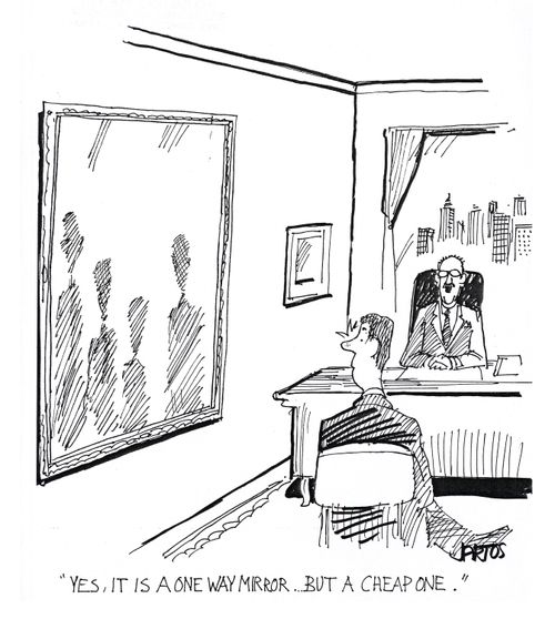 'Yes, it is a one way mirror... but a cheap one.'