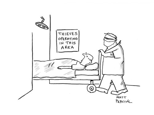 Thief pushing a man into the operating theatre, a sign on the wall says: Thieves Operating In This Area