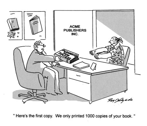 'Here's the first copy. We only printed 1000 copies of your book.'