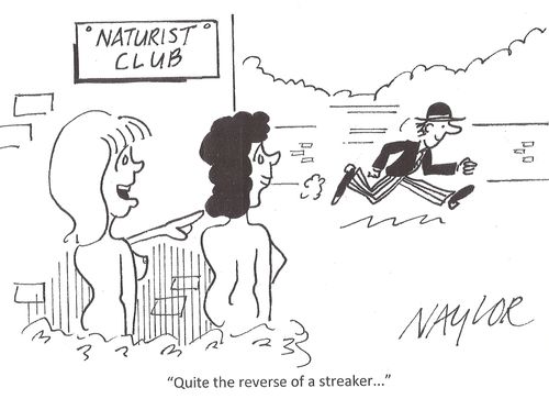 'Quite the reverse of a streaker...'