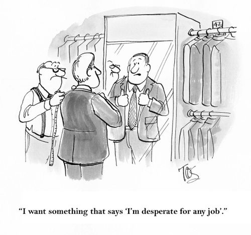 'I want something that says 'I'm desperate for any job'.'