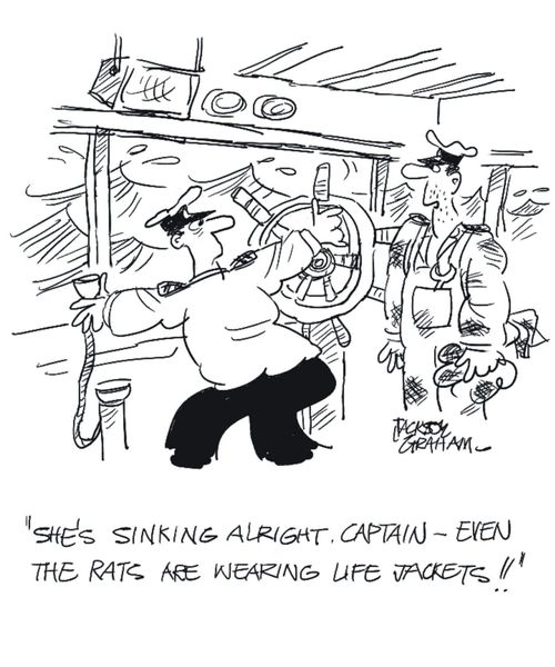 "She's sinking alright, Captain. Even the rats are wearing life jackets!"
